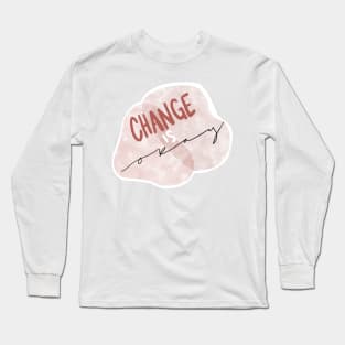 Change is Okay Long Sleeve T-Shirt